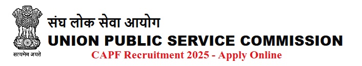 UPSC CAPF Recruitment 2025 – Apply Online for 357 Posts